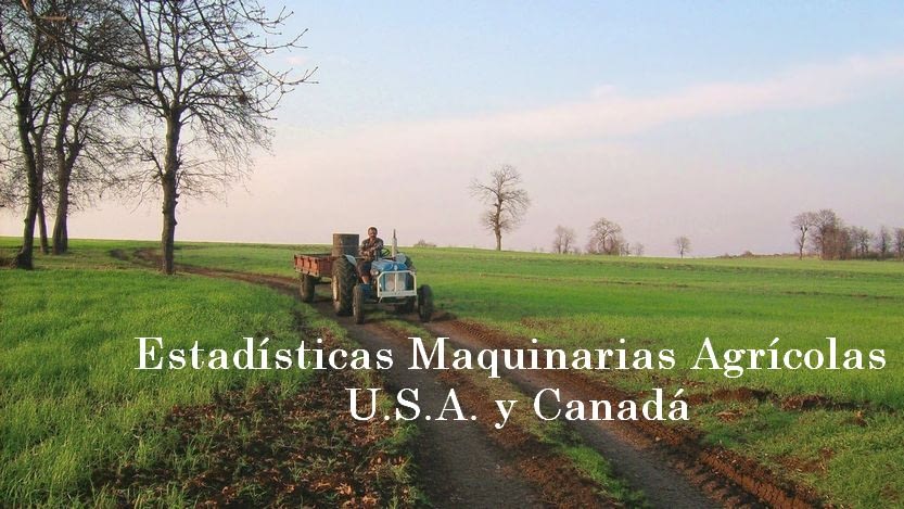 En este momento estás viendo Estadísticas Maquinarias Agrícolas USA y Canadá