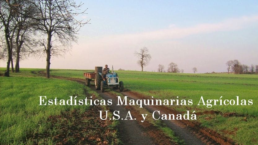 En este momento estás viendo Estadísticas Maquinarias Agrícolas USA y Canadá